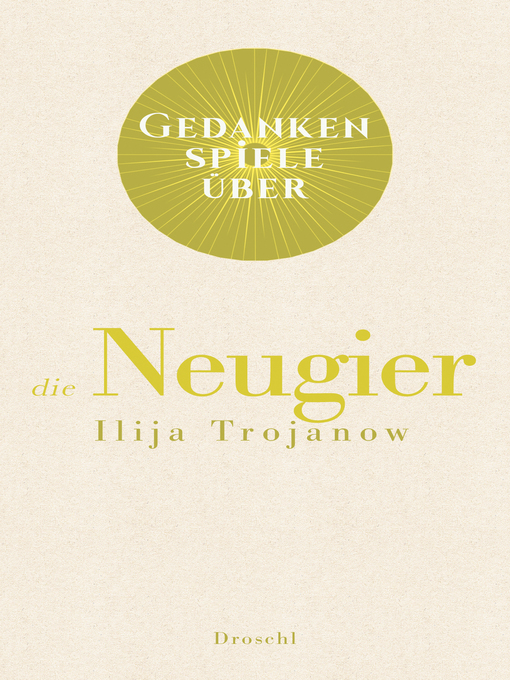 Title details for Gedankenspiele über die Neugier by Ilija Trojanow - Available